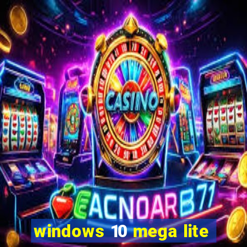 windows 10 mega lite